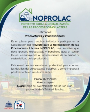 INVITACIÓN A SOCIALIZACIÓN DEL PROYECTO PARA LA NORMALIZACIÓN DE LAS PROCESADORAS LÁCTEAS (NOPROLAC) EN RIO SAN JUAN, PROVINCIA MARÍA TRINIDAD SÁNCHEZ